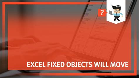Excel Fixed Objects Will Move: All Reasons and .
